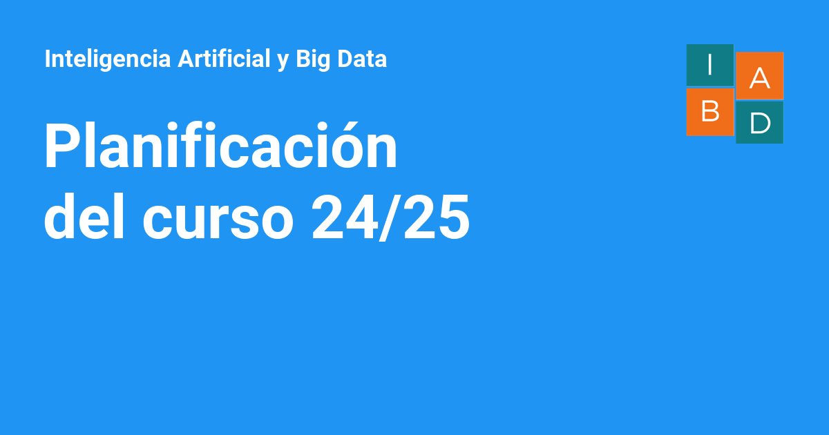Planning 24/25 - Inteligencia Artificial y Big Data