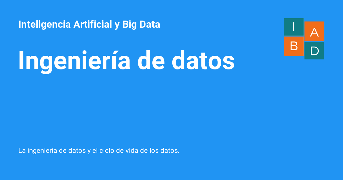 Ingeniería de datos - Inteligencia Artificial y Big Data