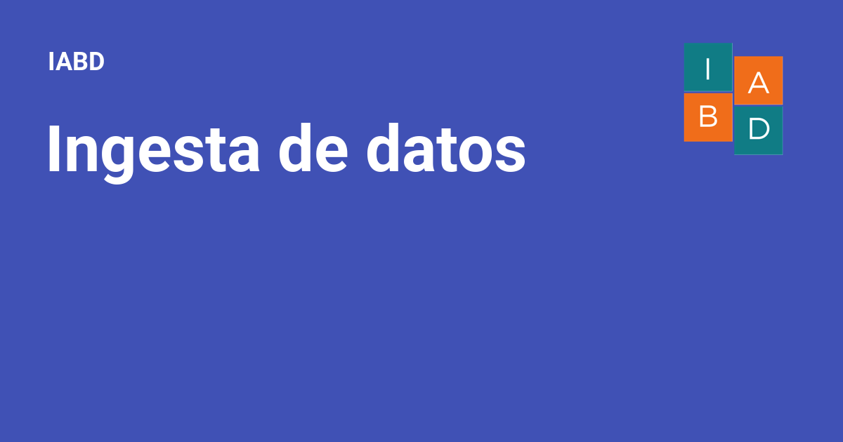 Ingesta de datos - IABD
